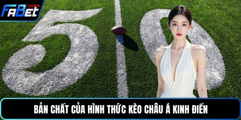 Bản chất của hình thức kèo Châu Á kinh điển