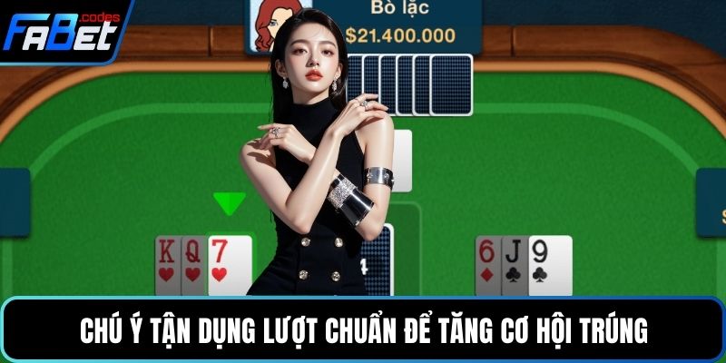 Chú ý tận dụng lượt chuẩn để tăng cơ hội trúng