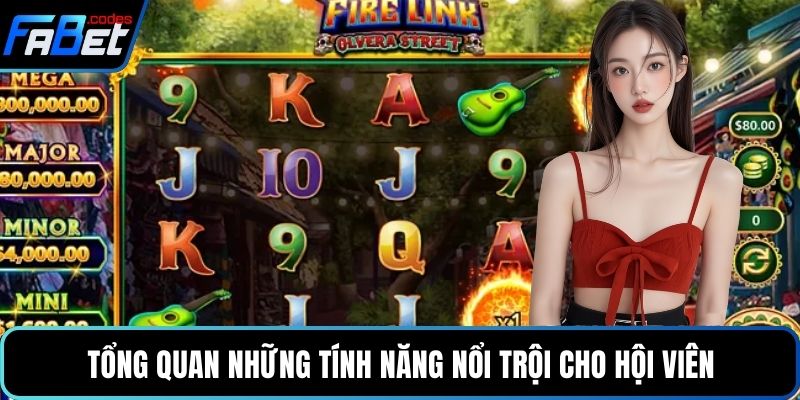 Tổng quan những tính năng nổi trội cho hội viên