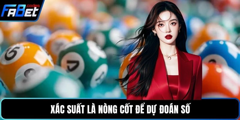 Xác suất là nòng cốt để dự đoán số
